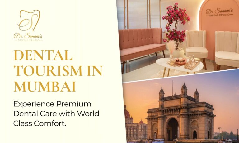 Dental Tourism in Mumbai: Experience Premium Dental Care with World Class Comfort